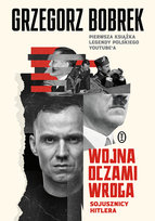 Wojna oczami wroga. Sojusznicy Hitlera Grzegorz Bobrek