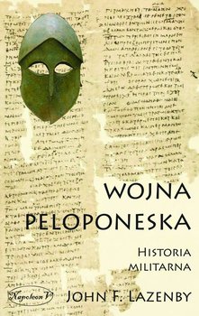 Wojna Peloponeska. Historia militarna - Lazenby John F.