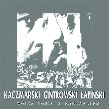 Wojna Postu Z Karnawalem - Jacek Kaczmarski, Przemyslaw Gintrowski, Zbigniew Lapinski
