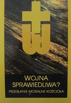 Wojna sprawiedliwa Przesłanie moralne Kościoła Nagórny Janusz