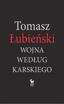 Wojna według Karskiego - Łubieński Tomasz