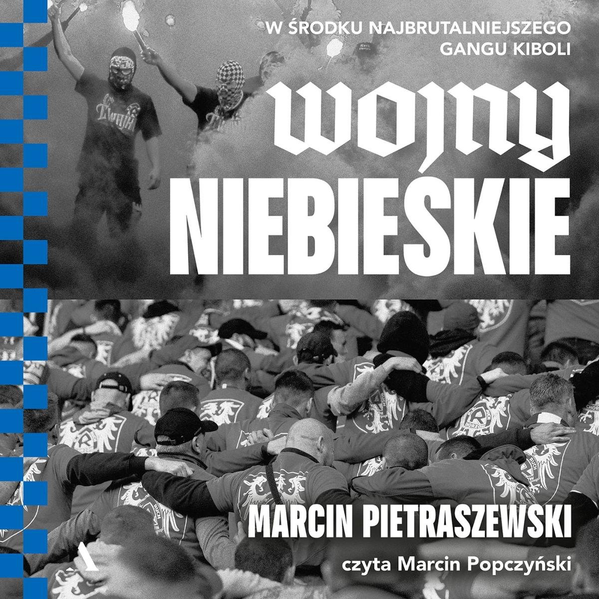 Wojny niebieskie. W środku najbrutalniejszego gangu kiboli - audiobook