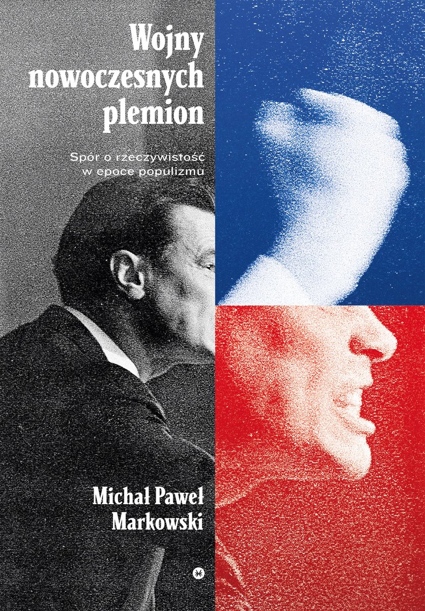 Wojny nowoczesnych plemion. Spór o rzeczywistość w epoce populizmu - ebook epub