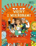 Wojny z mikrobami. Akademia mądrego dziecka. Chcę wiedzieć więcej - Arbuthnott Gill