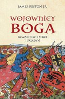 Wojownicy Boga. Ryszard Lwie Serce i Saladyn Reston James