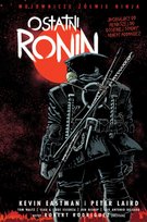 Wojownicze żółwie Ninja. Ostatni Ronin Peter Laird, Eastman Kevin, Waltz Tom