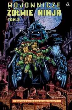 Wojownicze Żółwie Ninja. Tom 2 - Eastman Kevin, Waltz Tom, Duncan Dan