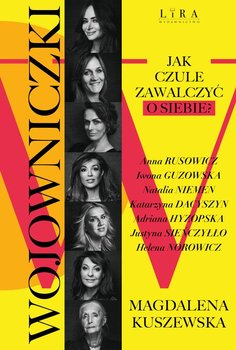 Wojowniczki. Jak czule zawalczyć o siebie? - Kuszewska Magdalena