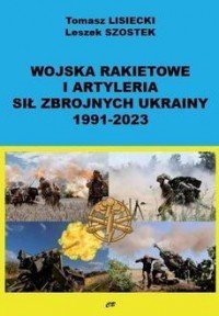 Wojska rakietowe i artyleria sił zbrojnych Ukrainy 1991-2023 - Lisiecki Tomasz, Szostek Leszek