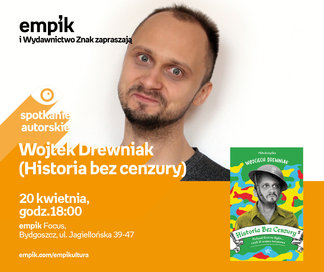 Wojtek Drewniak (Historia bez cenzury) | Empik Galeria Bałtycka