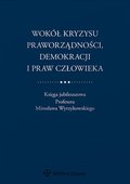 Wokół kryzysu praworządności, demokracji i praw człowieka. Księga jubileuszowa Profesora Mirosława Wyrzykowskiego - ebook PDF&nbsp;-&nbsp;Ploszka Adam, Bodnar Adam