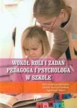 Wokół roli i zadań pedagoga i psychologa w szkole - Opracowanie zbiorowe