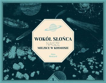 Wokół słońca. Nasze miejsce w kosmosie - Antonio Hales, Bestard Aina