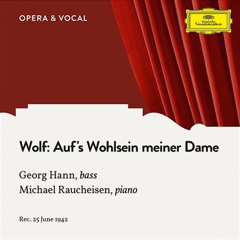Wolf: Auf's Wohlsein meiner Dame - Georg Hann, Michael Raucheisen