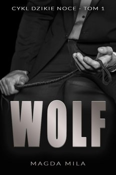 Wolf. Dzikie noce. Tom 1 - Mila Magda