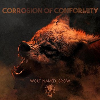 Wolf Named Crow - Corrosion Of Conformity