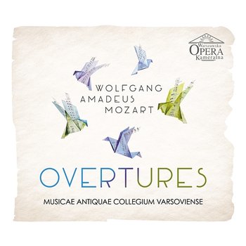 Wolfgang Amadeus Mozart Overtures - Musicae Antiquae Collegium Varsoviense, Warszawska Opera Kameralna