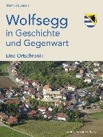 Wolfsegg in Geschichte und Gegenwart - Lukesch Helmut