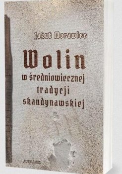 Wolin w średniowiecznej tradycji skandynawskiej - Morawiec Jakub