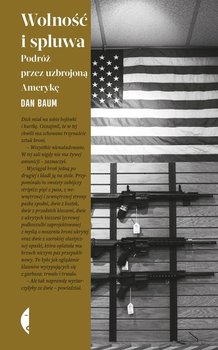 Wolność i spluwa. Podróż przez uzbrojoną Amerykę - Baum Dan