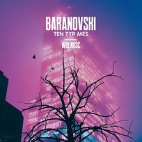 Wolność Ten Typ Mes, BARANOVSKI