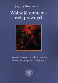 Wolność sumienia osób prawnych - Janusz Roszkiewicz