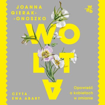 Wolta. Opowieść o kobietach w zmianie - audiobook - Gierak-Onoszko Joanna