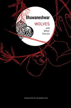 Wolves: and Other Stories - Bhuwaneshwar Bhuwaneshwar