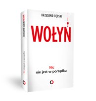 Wołyń Nic nie jest w porządku Dębski Krzesimir