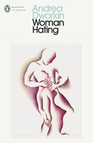 Woman Hating Andrea Dworkin
