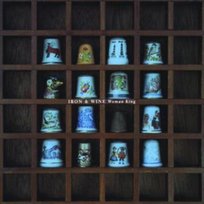 Woman King Iron & Wine