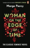 Woman on the Edge of Time: The classic feminist dystopian novel Piercy Marge