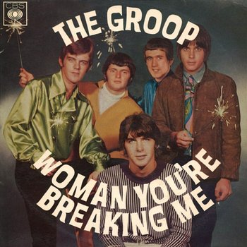 Woman You're Breaking Me - The Groop