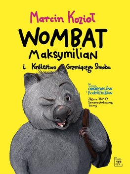 Wombat Maksymilian i Królestwo Grzmiącego Smoka - Kozioł Marcin