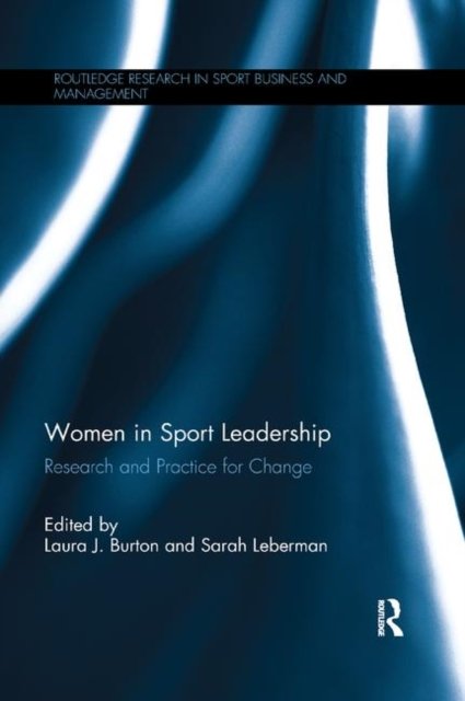 Women In Sport Leadership: Research And Practice For Change ...