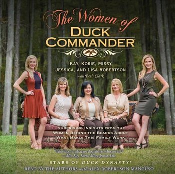 Women of Duck Commander - Robertson Jessica, Robertson Lisa, Robertson Missy, Robertson Korie, Robertson Kay