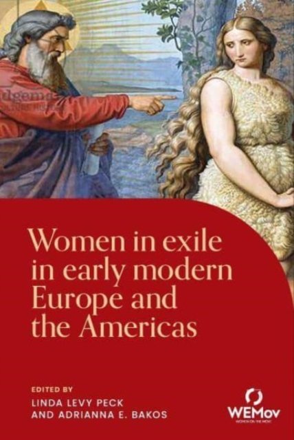 Women on the Move, Women in Exile in Early Modern Europe and the ...