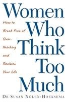 Women Who Think Too Much Nolen-Hoeksema Susan