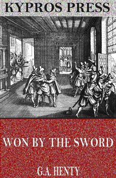 Won by the Sword: A Tale of the Thirty Years’ War - Henty G. A.