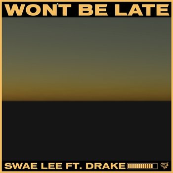 Won't Be Late - Swae Lee feat. Drake
