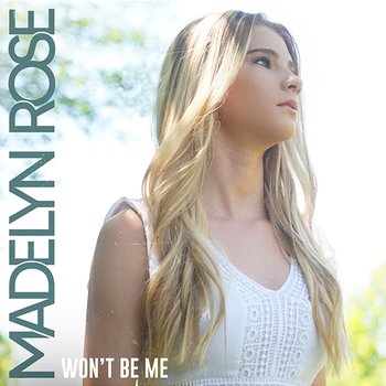 Won't Be Me - Madelyn Rose