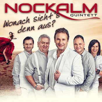 Wonach sieht's denn aus? - Nockalm Quintett