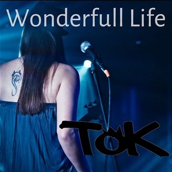 Wonderful Life - TOK