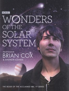 Wonders of the Solar System - Cox Brian, Cohen Andrew