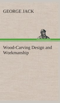 Wood-Carving Design and Workmanship - Jack George