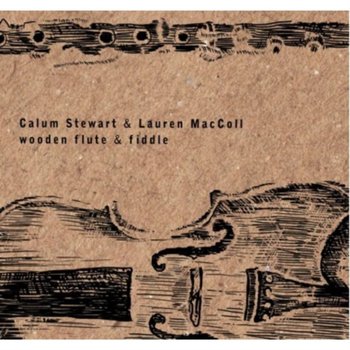 Wooden Flute & Fiddle - Calum Stewart, MacColl Lauren