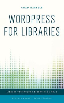 Wordpress for Libraries - Haefele Chad