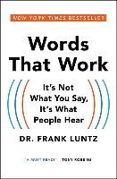 Words That Work: It's Not What You Say, It's What People Hear - Luntz Frank I.