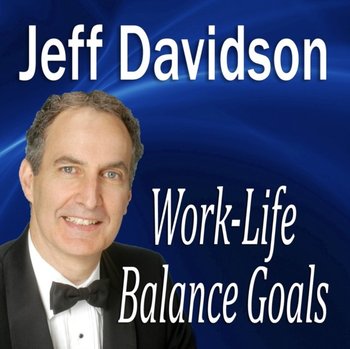 Work-Life Balance Goals - Davidson Jeff