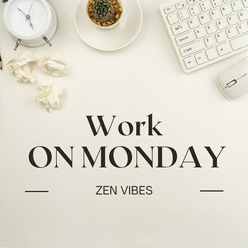 Work On Monday - Zen Vibes